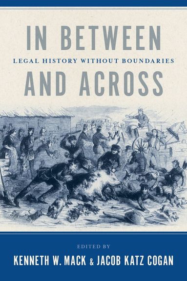 Kenneth W. Mack, Jacob Katz Cogan - In Between and Across, Inbunden