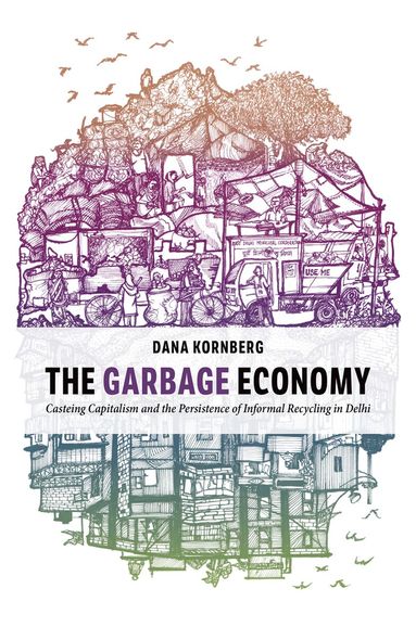 Dana Kornberg - The Garbage Economy, Inbunden