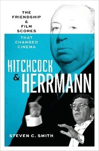 bokomslag Hitchcock and Herrmann: The Friendship and Film Scores That Changed Cinema