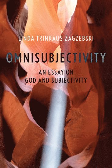Linda Trinkaus Zagzebski, University of Oklahoma) Zagzebski, Linda Trinkaus (Professor of Philosophy, Professor of Philosophy - Omnisubjectivity, Inbunden