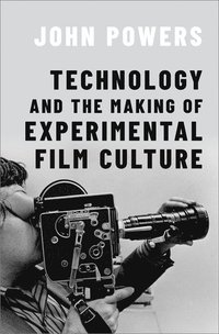 bokomslag Technology and the Making of Experimental Film Culture