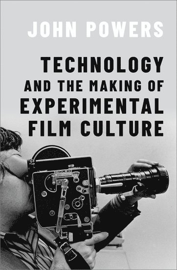 Technology and the Making of Experimental Film Culture 1