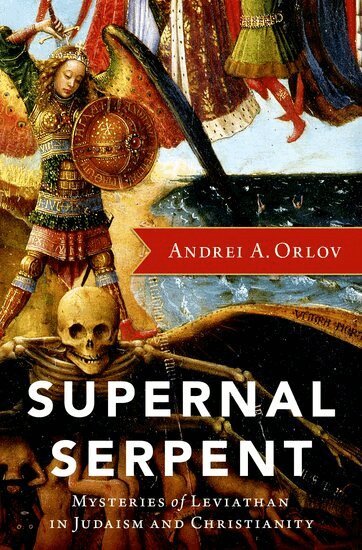 Andrei A. Orlov - Supernal Serpent, Inbunden