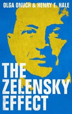 Olga Onuch, Henry E. Hale - The Zelensky Effect, Inbunden