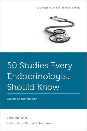 John Interlandi, New Horizon Clinic) Interlandi, John (Medical Director, Medical Director, Botts Diabetes Endocrinology Clinic - 50 Studies Every Endocrinologist Should Know, Häftad