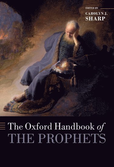 Carolyn Sharp, Yale Divinity School) Sharp, Carolyn (Professor of Homiletics, Professor of Homiletics - The Oxford Handbook of the Prophets, Häftad