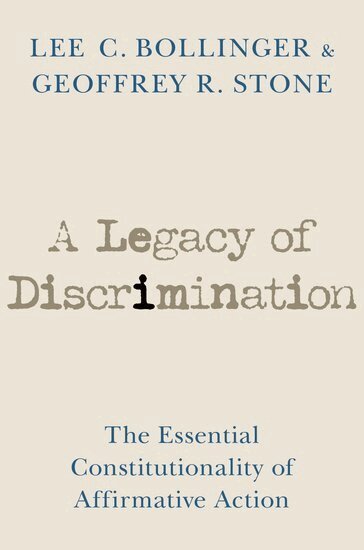 Lee C. Bollinger, Geoffrey R. Stone - A Legacy of Discrimination, Inbunden