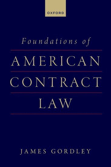 James Gordley - Foundations of American Contract Law, Inbunden