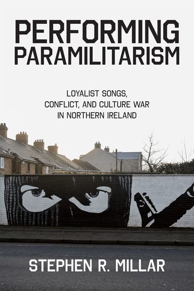 Stephen R. Millar - Performing Paramilitarism, Häftad
