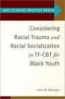 bokomslag Considering Racial Trauma and Racial Socialization in TF-CBT for Black Youth