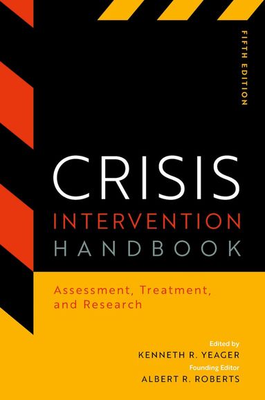 Founding Editor) Roberts, Albert R. (Founding Editor, Kenneth R. Yeager, Albert R. Roberts - Crisis Intervention Handbook, Inbunden