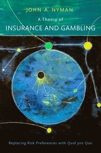 bokomslag A Theory of Insurance and Gambling