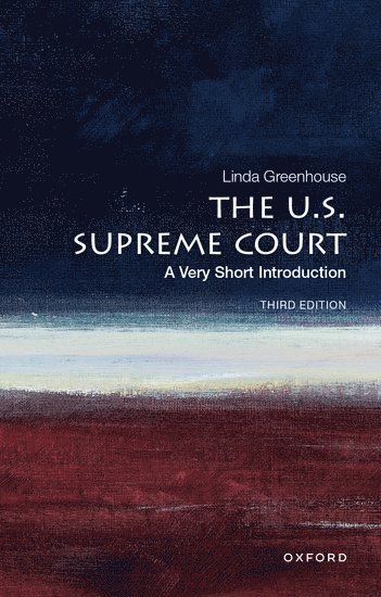 Linda Greenhouse, New York Times) Greenhouse, Linda (, Senior Research Scholar in Law, Yale Law School; former Supreme Court correspondent - The U.S. Supreme Court, Häftad