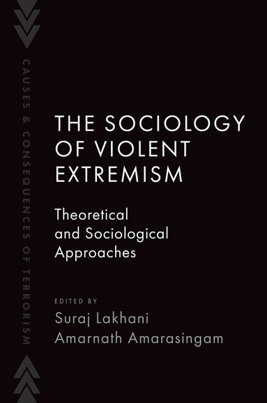 Suraj Lakhani, Amarnath Amarasingam, Suraj Lakhani, Amarnath Amarasingam - The Sociology of Violent Extremism, Häftad