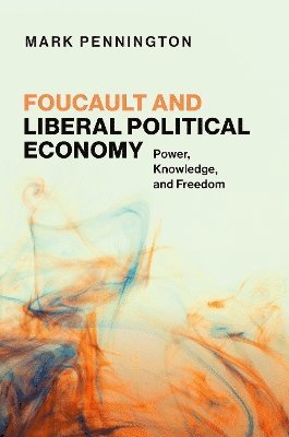 bokomslag Foucault and Liberal Political Economy