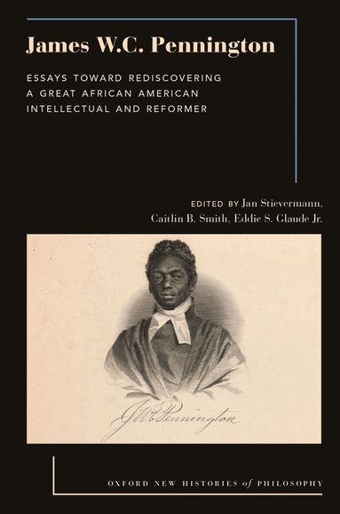 Jan Stievermann, Jan Stievermann, Caitlin B. Smith, Eddie S. Glaude - James W.C. Pennington, Inbunden