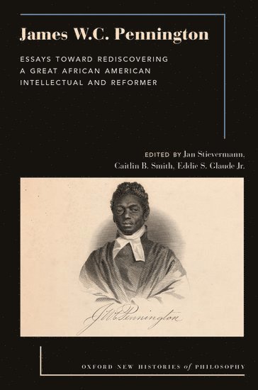 Jan Stievermann, Caitlin B. Smith, Eddie S. Glaude, Heidelberg University) Stievermann, Jan (Professor of the History of Christianity in the U.S., Professor of the History of Christianity in the U.S., St. Bonaventure University) Smith, Caitlin B. (Assistant Professor of Early American Literature, Assistant Professor of Early American Literature, Princeton University) Glaude, Eddie S. (James S. McDonnell Distinguished University Professor, James S. McDonnell Distinguished University Professor, Caitlin B Smith, Eddie S Glaude - James W.C. Pennington, Häftad