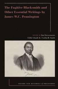 bokomslag The Fugitive Blacksmith and Other Essential Writings by James W.C. Pennington