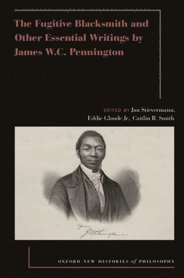 bokomslag The Fugitive Blacksmith and Other Essential Writings by James Wc Pennington