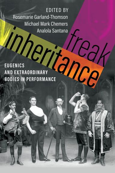 Rosemarie Garland-Thomson, Michael Mark Chemers, Analola Santana - Freak Inheritance, Inbunden