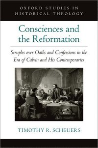 bokomslag Consciences and the Reformation