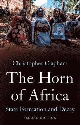 The Horn of Africa: State Formation and Decay 1