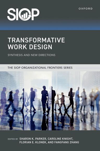 Sharon K. Parker, Caroline Knight, Florian Erik Klonek, Fangfang Zhang - Transformative Work Design, Häftad