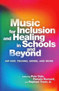 bokomslag Music for Inclusion and Healing in Schools and Beyond