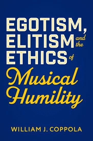 bokomslag Egotism, Elitism, and the Ethics of Musical Humility