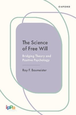 Roy F. Baumeister, University of Queensland) Baumeister, Roy F. (Professor, Professor, Roy F Baumeister - The Science of Free Will, Inbunden
