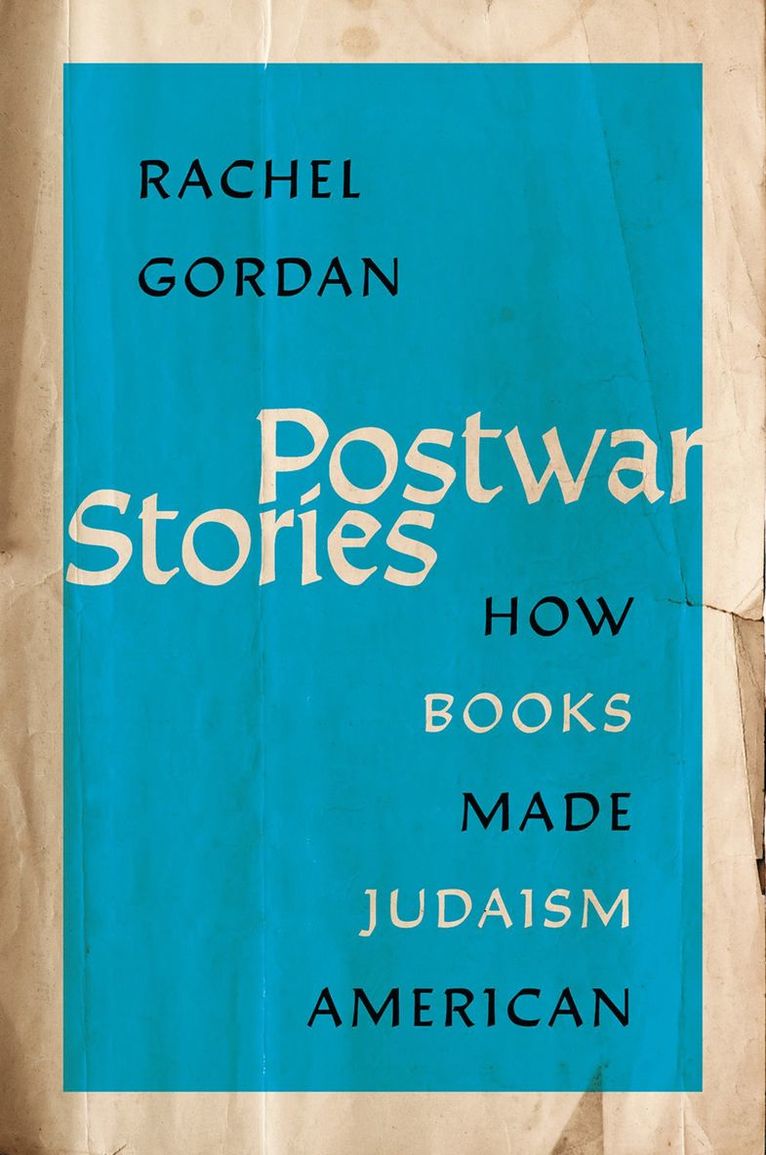 Rachel Gordan, University of Florida) Gordan, Rachel (Assistant Professor of Religion and Jewish Studies and the Samuel “Bud” Shorstein Fellow in American Jewish Culture and Society, Assistant Professor of Religion and Jewish Studies and the Samuel “Bud” Shorstein Fellow in American Jewish Culture and Society - Postwar Stories, Häftad