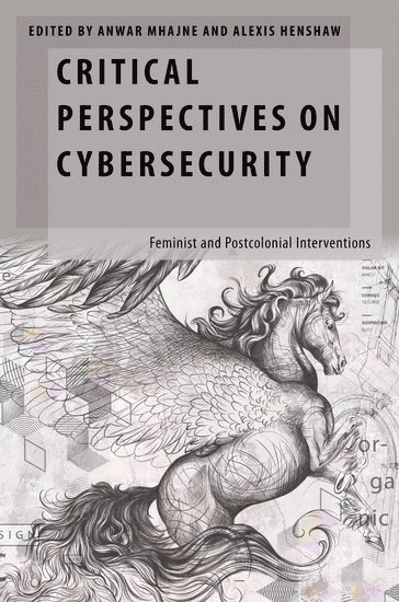 Anwar Mhajne, Alexis Henshaw - Critical Perspectives on Cybersecurity, Inbunden