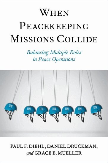 Paul F. Diehl, Daniel Druckman, Grace B. Mueller - When Peacekeeping Missions Collide, Häftad