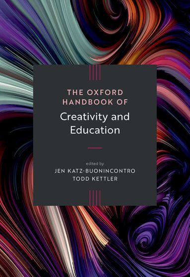 Jen Katz-Buonincontro, Todd Kettler - The Oxford Handbook of Creativity and Education, Inbunden