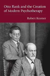 bokomslag Otto Rank and the Creation of Modern Psychotherapy