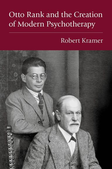 Robert Kramer - Otto Rank and the Creation of Modern Psychotherapy, Inbunden