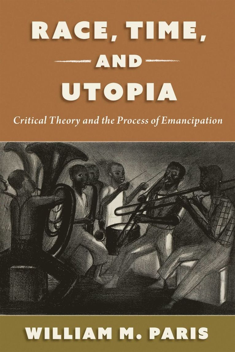 William M. Paris, University of Toronto) Paris, William M. (Assistant Professor of Philosophy, Assistant Professor of Philosophy, William M Paris - Race, Time, and Utopia, Häftad