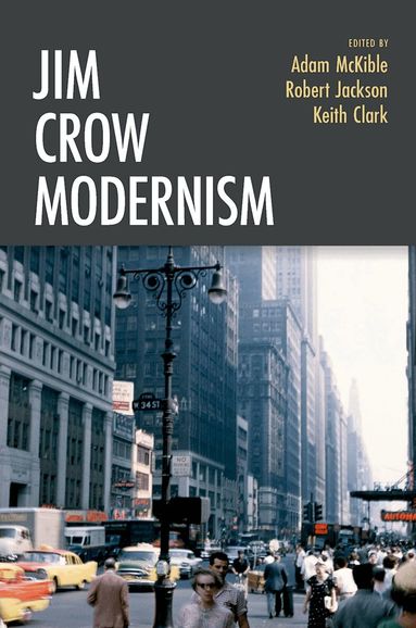 Adam McKible, Robert Jackson, Keith Clark - Jim Crow Modernism, Inbunden