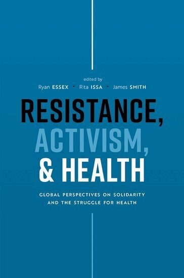 Ryan Essex, Rita Issa, James Smith - Resistance, Activism, and Health, Inbunden