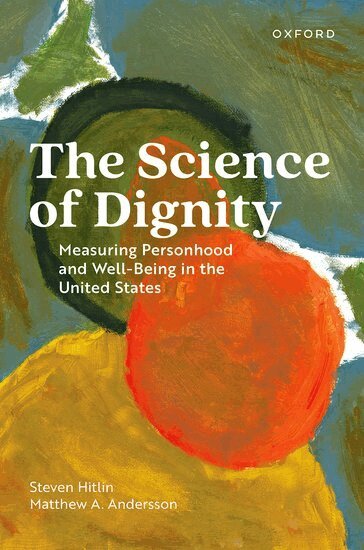 Steven Hitlin, Matthew A. Andersson - The Science of Dignity, Inbunden