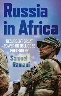 bokomslag Russia in Africa: Resurgent Great Power or Bellicose Pretender?