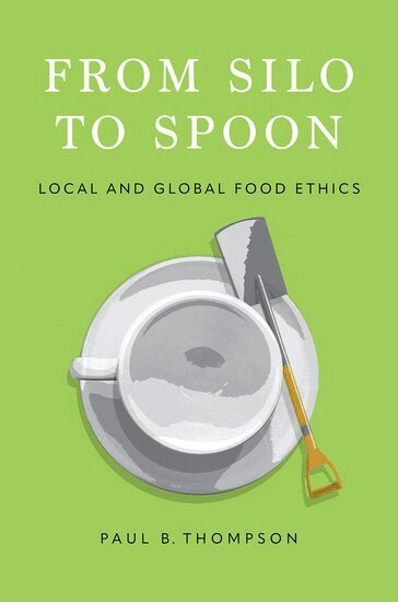 Paul B. Thompson - From Silo to Spoon, Inbunden