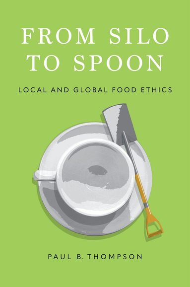 Paul B. Thompson - From Silo to Spoon, Häftad