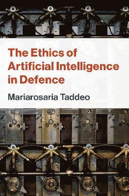 bokomslag The Ethics of Artificial Intelligence in Defence