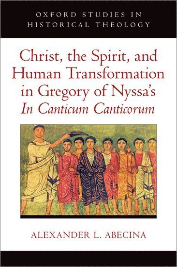 Christ, the Spirit, and Human Transformation in Gregory of Nyssa's In Canticum Canticorum 1