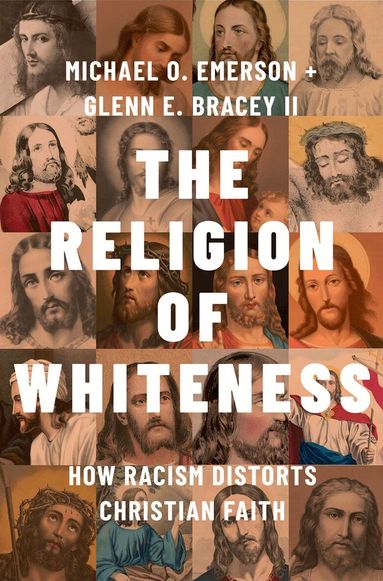 Michael O. Emerson, Glenn E. Bracey II - The Religion of Whiteness, Inbunden