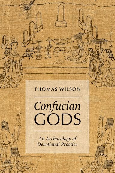 Thomas Wilson - Confucian Gods, Inbunden