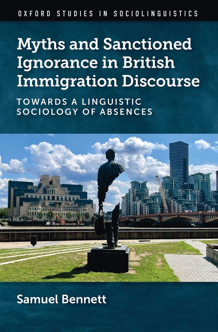 Samuel Bennett, Poznan) Bennett, Samuel (Assistant Professor, Faculty of English, Assistant Professor, Faculty of English, Adam Mickiewicz University - Myths and Sanctioned Ignorance in British Immigration Discourse, Inbunden