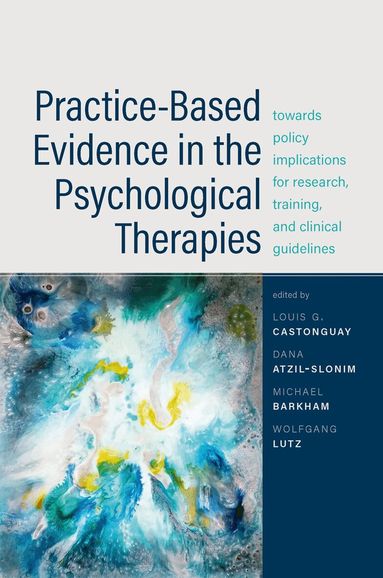 Louis G. Castonguay, Dana Atzil-Slonim, Michael Barkham, Wolfgang Lutz - Practice-Based Evidence in the Psychological Therapies, Häftad