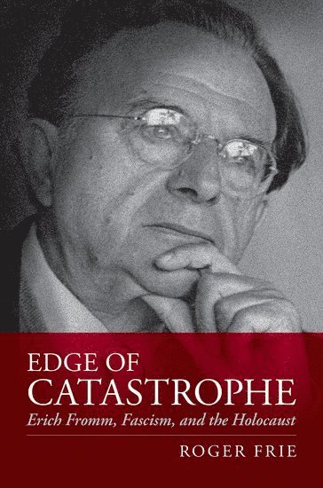 Roger Frie, Simon Fraser University and University of British Columbia) Frie, Roger (Professor, Professor - Edge of Catastrophe, Inbunden